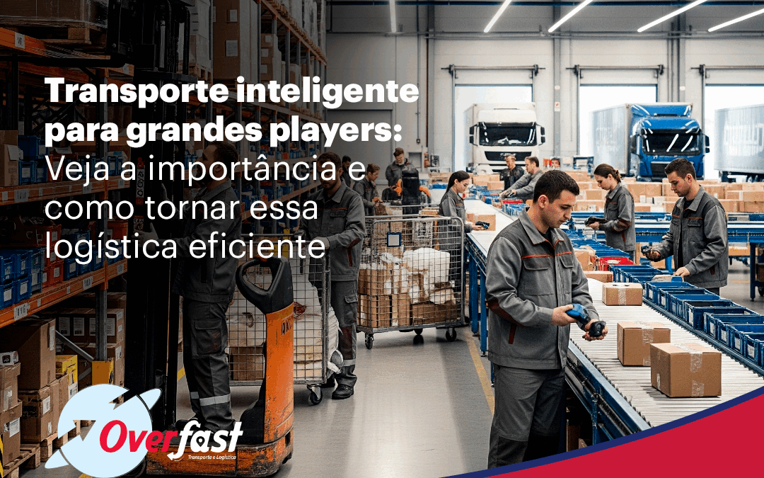 Transporte inteligente para grandes players: Veja a importância e como tornar essa logística eficiente